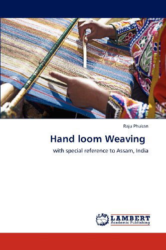 Cover for Raju Phukan · Hand Loom Weaving: with Special Reference to Assam, India (Paperback Book) (2012)