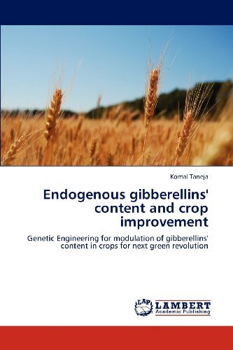 Cover for Komal Taneja · Endogenous Gibberellins' Content and Crop Improvement: Genetic Engineering for Modulation of Gibberellins' Content in Crops for Next Green Revolution (Pocketbok) (2012)