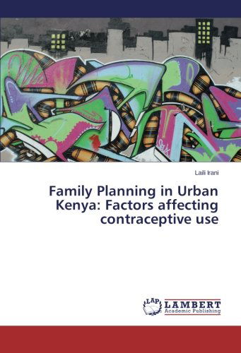Cover for Laili Irani · Family Planning in Urban Kenya: Factors Affecting Contraceptive Use (Paperback Book) (2014)
