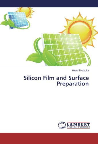 Silicon Film and Surface Preparation - Hitoshi Habuka - Bücher - LAP LAMBERT Academic Publishing - 9783659583001 - 4. August 2014