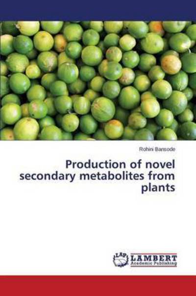 Cover for Bansode Rohini · Production of Novel Secondary Metabolites from Plants (Paperback Book) (2014)