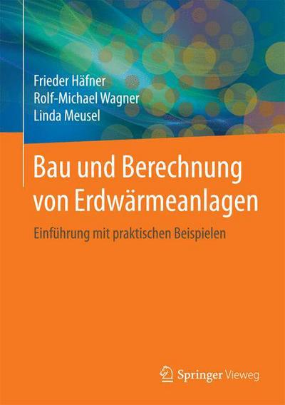 Cover for Frieder Hafner · Bau und Berechnung von Erdwarmeanlagen: Einfuhrung mit praktischen Beispielen (Hardcover Book) (2015)