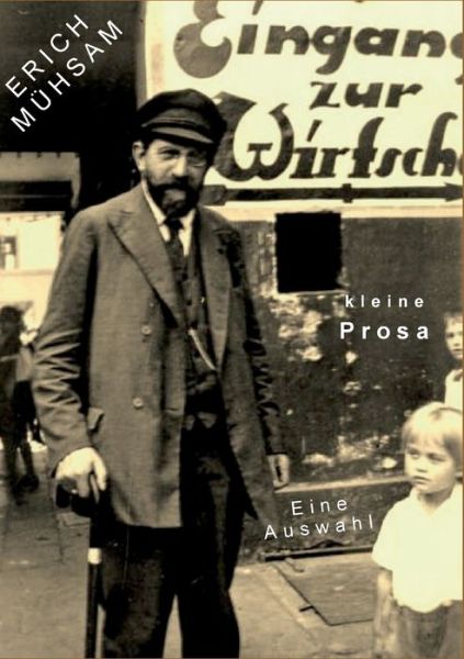 Kleine Prosa: Eine Auswahl - Erich Muhsam - Books - Books on Demand - 9783732248001 - June 25, 2013