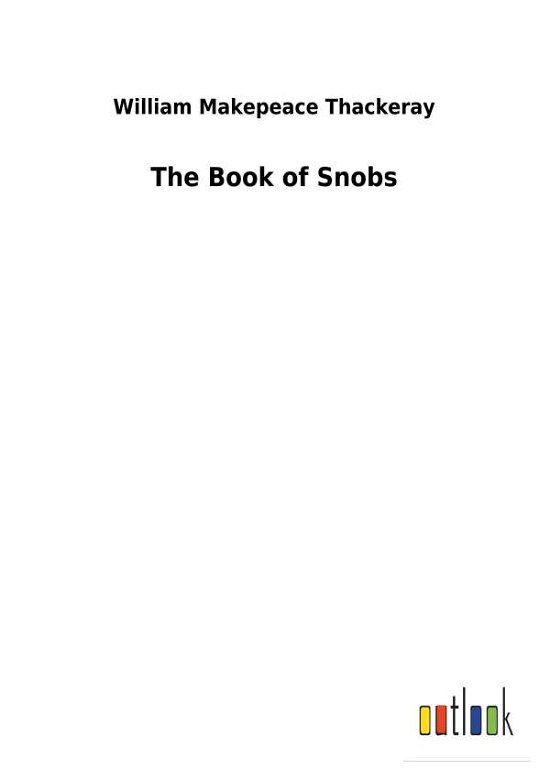 The Book of Snobs - Thackeray - Kirjat -  - 9783732628001 - keskiviikko 31. tammikuuta 2018