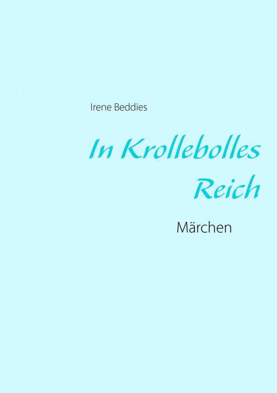 Cover for Irene Beddies · In Krollebolles Reich (Paperback Book) (2015)