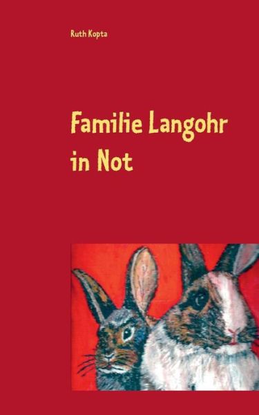 Cover for Ruth Kopta · Familie Langohr in Not (Paperback Book) [German edition] (2014)