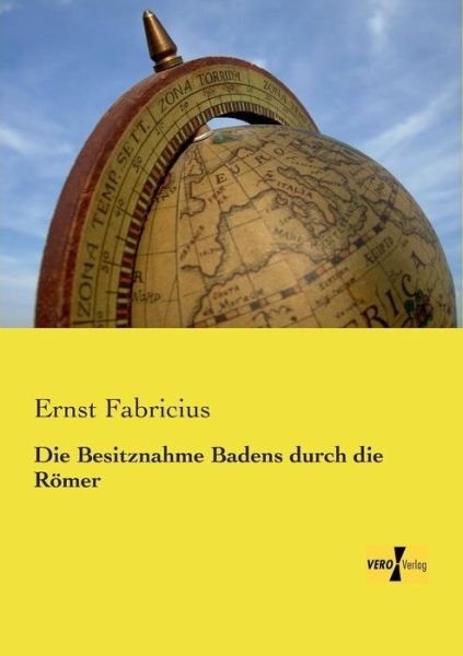 Cover for Ernst Fabricius · Die Besitznahme Badens durch die Roemer (Taschenbuch) [German edition] (2019)
