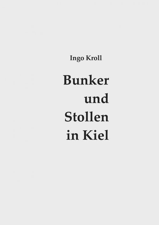 Cover for Bunker und Stollen in Kiel: Organisation und Baugeschichte des Luftschutzes 1933-1945 (Paperback Book) (2015)