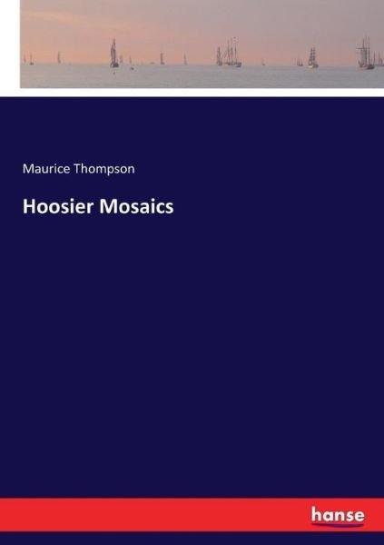 Hoosier Mosaics - Thompson - Książki -  - 9783743349001 - 15 października 2016