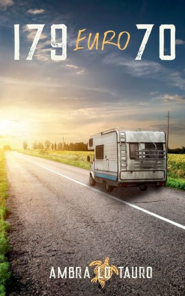 Cover for Ambra Lo Tauro · 179 Euro 70: Ein literarisches Roadmovie (Paperback Book) (2020)