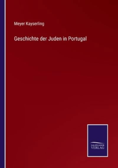 Cover for Meyer Kayserling · Geschichte der Juden in Portugal (Paperback Book) (2021)