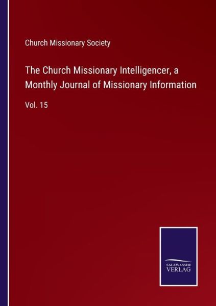 Cover for Church Missionary Society · The Church Missionary Intelligencer, a Monthly Journal of Missionary Information (Paperback Book) (2022)