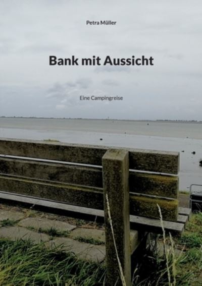 Cover for Petra Müller · Bank mit Aussicht (Paperback Book) (2022)