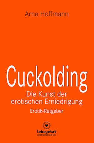 Cover for Arne Hoffmann · Cuckolding - Die Kunst der erotischen Erniedrigung | Erotischer Ratgeber (Book) (2023)