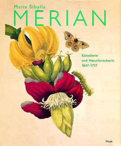 Cover for Maria Sibylla Merian (German Edition): Kunstlerin und Naturforscherin 1647-1717 (Hardcover Book) (2013)