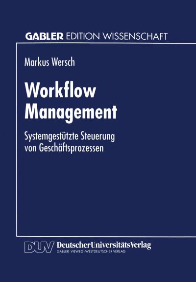 Cover for Markus Wersch · Workflow Management: Systemgestutzte Steuerung Von Geschaftsprozessen (Paperback Book) [1995 edition] (1995)