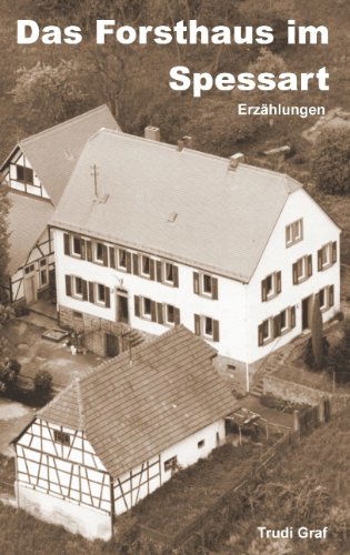 Cover for Trudi Graf · Das Forsthaus Im Spessart (Paperback Book) [German edition] (2007)