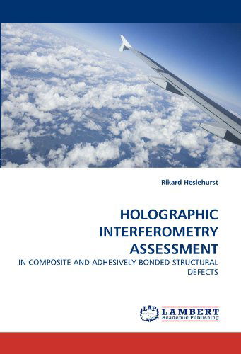 Cover for Rikard Heslehurst · Holographic Interferometry Assessment: in Composite and Adhesively Bonded Structural Defects (Pocketbok) (2010)