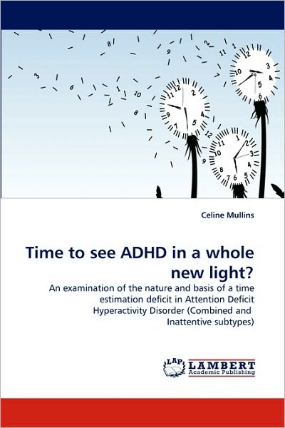 Cover for Celine Mullins · Time to See Adhd in a Whole New Light? (Paperback Book) (2010)