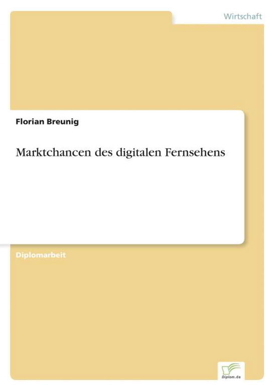 Florian Breunig · Marktchancen Des Digitalen Fernsehens (Paperback Book) [German edition] (2001)