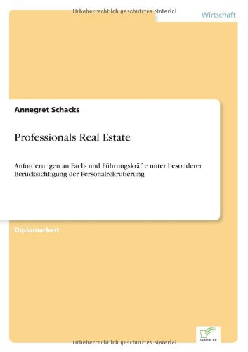 Cover for Annegret Schacks · Professionals Real Estate: Anforderungen an Fach- und Fuhrungskrafte unter besonderer Berucksichtigung der Personalrekrutierung (Paperback Book) [German edition] (2003)