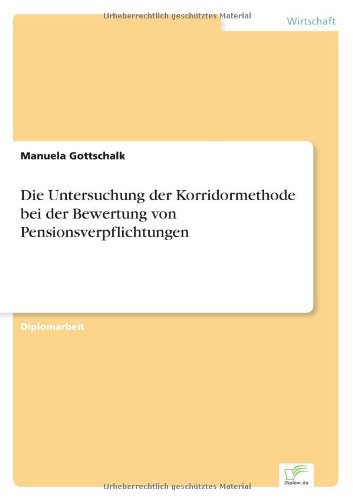 Cover for Manuela Gottschalk · Die Untersuchung der Korridormethode bei der Bewertung von Pensionsverpflichtungen (Paperback Book) [German edition] (2005)