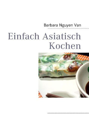 Cover for Barbara Nguyen Van · Einfach Asiatisch Kochen (Paperback Book) [German edition] (2010)