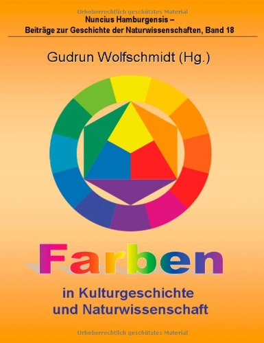 Cover for Gudrun Wolfschmidt · Farben in Kulturgeschichte Und Naturwissenschaft (Hardcover Book) [German edition] (2011)