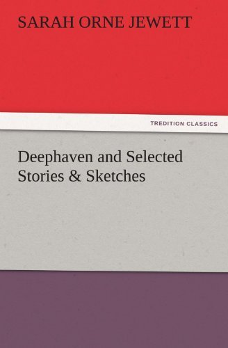 Cover for Sarah Orne Jewett · Deephaven and Selected Stories &amp; Sketches (Tredition Classics) (Taschenbuch) (2011)