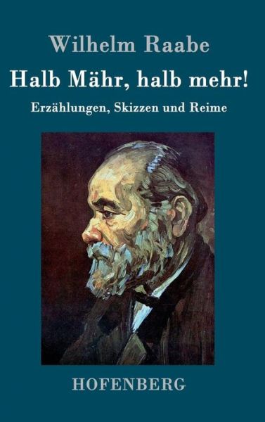 Halb Mahr, Halb Mehr! - Wilhelm Raabe - Książki - Hofenberg - 9783843045001 - 21 kwietnia 2015