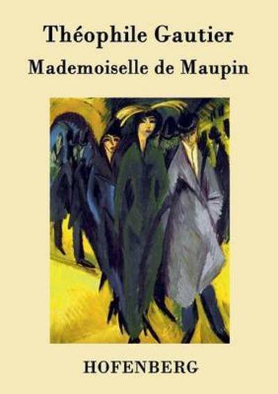 Mademoiselle De Maupin - Theophile Gautier - Książki - Hofenberg - 9783843074001 - 13 maja 2015