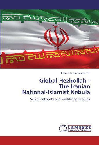 Cover for Kaveh the Hammersmith · Global Hezbollah -  the Iranian  National-islamist Nebula: Secret Networks and Worldwide Strategy (Paperback Book) (2011)