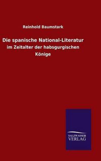 Cover for Reinhold Baumstark · Die spanische National-Literatur (Gebundenes Buch) (2015)