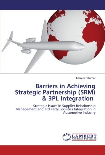 Cover for Manjeet Kumar · Barriers in Achieving Strategic Partnership (Srm) &amp; 3pl Integration: Strategic Issues in Supplier Relationship Management and 3rd Party Logistics Integration in Automotive Industry (Paperback Book) (2011)