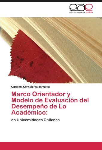 Cover for Carolina Cornejo Valderrama · Marco Orientador Y Modelo De Evaluación Del Desempeño De Lo Académico:: en Universidades Chilenas (Taschenbuch) [Spanish edition] (2012)