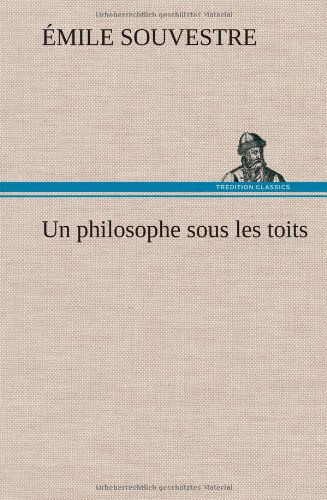 Cover for Mile Souvestre · Un Philosophe Sous Les Toits (Hardcover Book) [French edition] (2012)