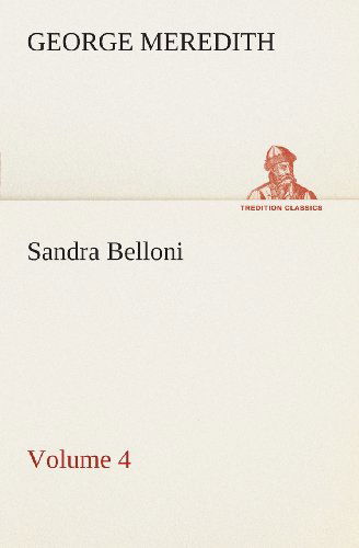 Cover for George Meredith · Sandra Belloni  -  Volume 4 (Tredition Classics) (Taschenbuch) (2013)