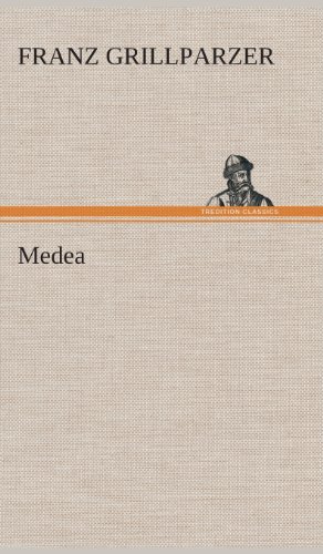 Medea - Franz Grillparzer - Książki - TREDITION CLASSICS - 9783849548001 - 20 maja 2013