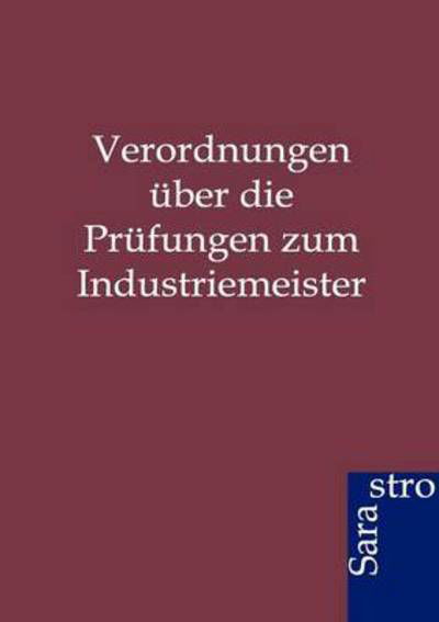 Cover for Ohne Autor · Verordnungen uber die Prufungen zum Industriemeister (Paperback Book) [German edition] (2012)