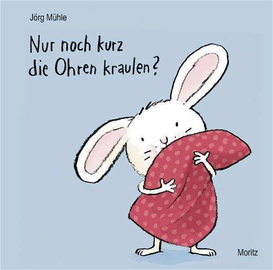 Cover for Jorg Muhle · Nur noch kurz die Ohren kraulen? (Gebundenes Buch) (2016)