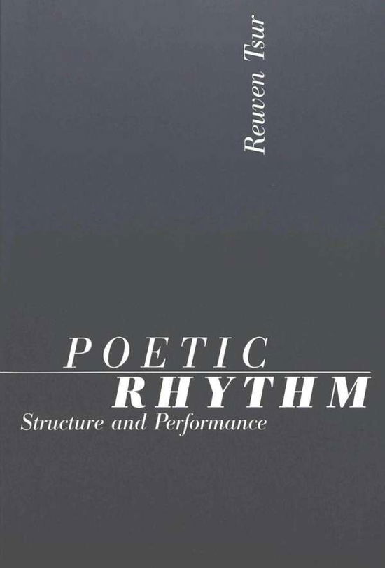 Cover for Reuven Tsur · Poetic Rhythm - Structure and Performance: Empirical Study in Cognitive Poetics (Paperback Book) (1998)