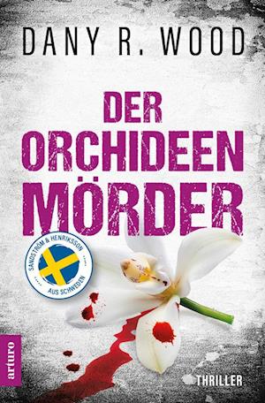 Cover for Dany R. Wood · Der Orchideenmörder: Schweden-Thriller (Book) (2023)