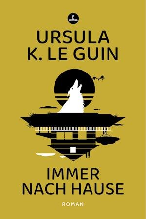 Cover for Ursula K. Le Guin · Immer nach Hause (Book) (2023)