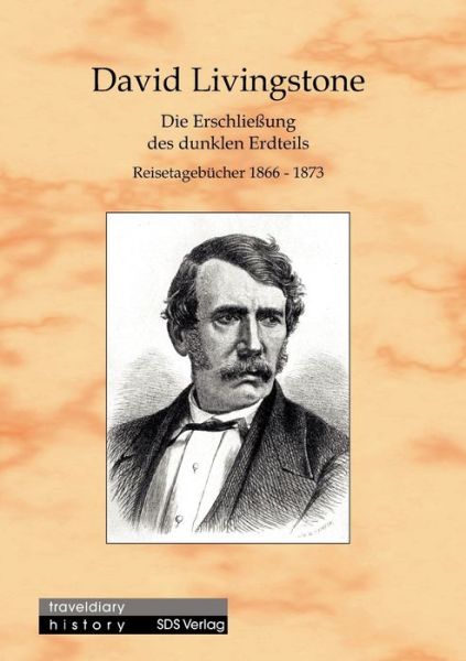Die Erschließung Des Dunklen Erdteils - David Livingstone - Książki - Sds AG - 9783935959001 - 14 maja 2007