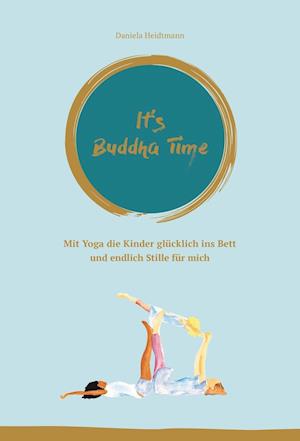 Cover for Dr. Daniela Heidtmann · It's Buddha Time (Paperback Book) (2017)