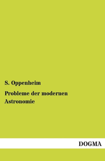 Cover for S. Oppenheim · Probleme Der Modernen Astronomie (Paperback Book) [German edition] (2013)