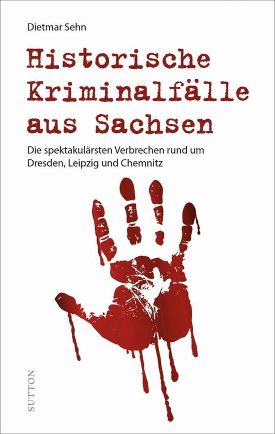 Cover for Sehn · Historische Kriminalfälle aus Sach (Book)