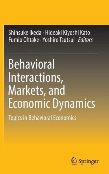 Cover for Shinsuke Ikeda · Behavioral Interactions, Markets, and Economic Dynamics: Topics in Behavioral Economics (Hardcover Book) [1st ed. 2016 edition] (2015)