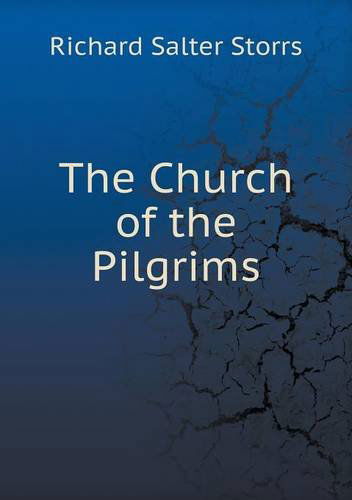 Cover for Richard S. Storrs · The Church of the Pilgrims (Paperback Book) (2013)