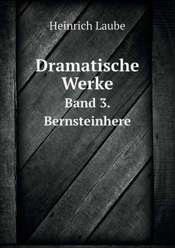 Cover for Heinrich Laube · Dramatische Werke Band 3. Bernsteinhere (Pocketbok) [German edition] (2014)